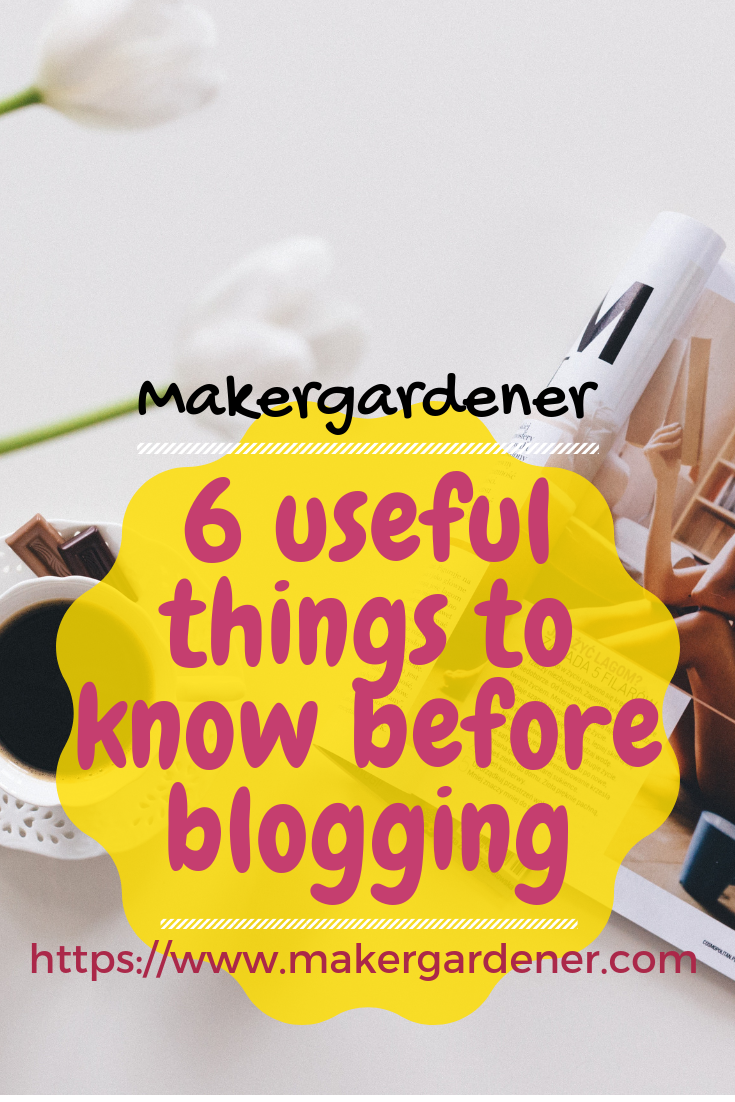 6 Things I Wish I Knew Before Blogging - Makergardener